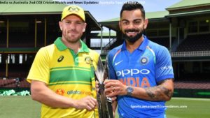 India vs Australia 2nd ODI Cricket Match and News Updates: Australia Tour of India 2019